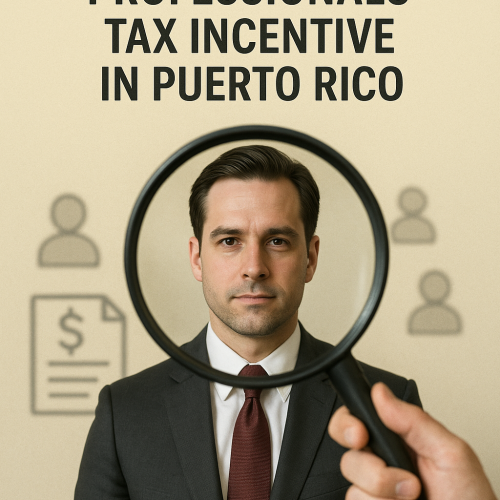 Hard-to-Recruit Professionals tax incentive in Puerto rico